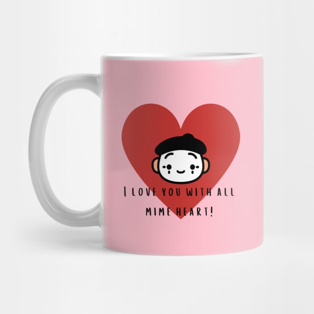 I Love You With All Mime Heart! by Random Prints